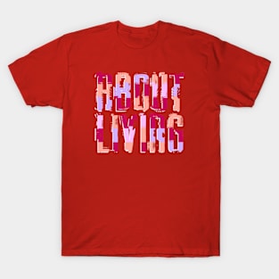 About Living T-Shirt